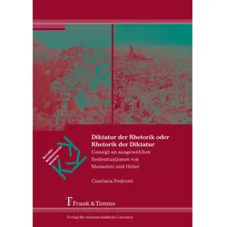 Diktatur der Rhetorik oder Rhetorik der Diktatur, Fachbücher von Gianluca Pedrotti