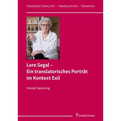 Lore Segal – Ein translatorisches Porträt im Kontext Exil, Taschenbuch von Hannah Spannring, Frank & Timme, 978-3-7329-0901-8