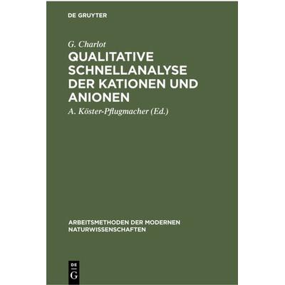 Qualitative Schnellanalyse der Kationen und Anionen, Gebundene Ausgabe von G. Charlot, De Gruyter, 978-3-11-230174-6