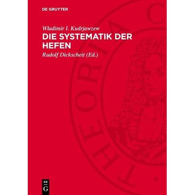 Die Systematik der Hefen, Gebundene Ausgabe von Wladimir I. Kudrjawzew, De Gruyter, 978-3-11-275304-0