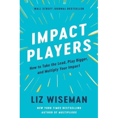 Impact Players, Taschenbuch von Liz Wiseman, Harper Collins Publ. USA, 978-0-06-320893-3