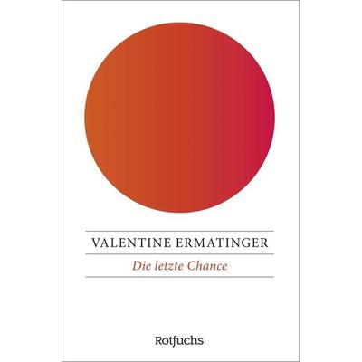 Die letzte Chance, Taschenbuch von Valentine Ermatinger, Fischer Sauerländer, 978-3-7335-0875-3