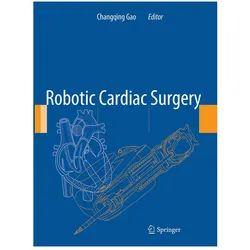 Robotic Cardiac Surgery, Fachbücher von Changqing Gao