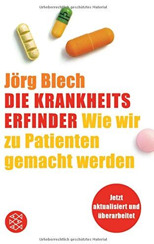 Jörg Blech - Die Krankheitserfinder: Wie wir zu Patienten gemacht werden - Preis vom 09.10.2026 07:28:09 h