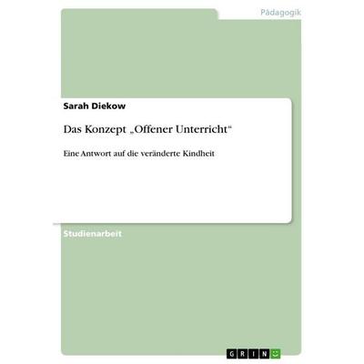 Das Konzept 'Offener Unterricht'; Taschenbuch von Sarah Diekow, GRIN, 978-3-640-75223-2