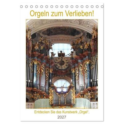 Orgeln zum Verlieben! (Tischkalender 2027 DIN A5 hoch), CALVENDO Monatskalender