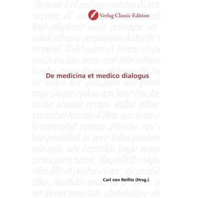 De medicina et medico dialogus, Taschenbuch von , Verlag Classic Edition, 978-3-8397-0970-2