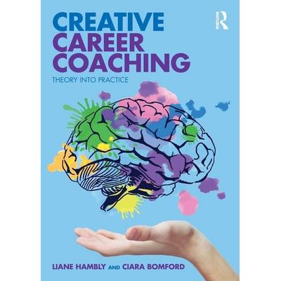 Creative Career Coaching, Taschenbuch von Liane Hambly,Ciara Bomford, Taylor & Francis, 978-1-138-54359-1