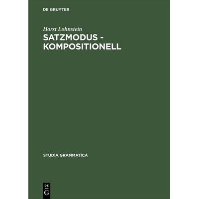 Satzmodus - kompositionell, Gebundene Ausgabe von Horst Lohnstein, De Gruyter, 978-3-05-003588-8
