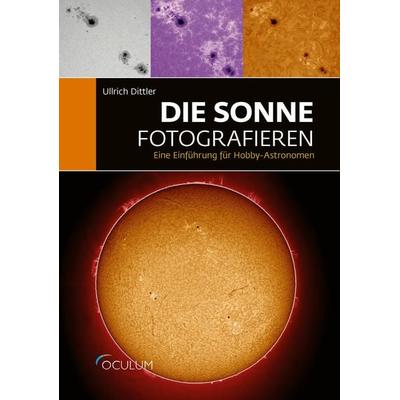 Die Sonne fotografieren, Taschenbuch von Ullrich Dittler, Oculum, 978-3-949370-13-7