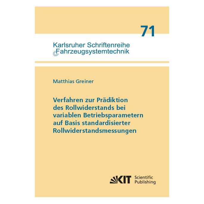 KIT Scientific Publishing Verfahren zur Prädiktion des Rollwiderstands bei variablen Betriebsparametern auf Basis standardisie (Deutsch, Softcover, Matthias Greiner) (56074020)