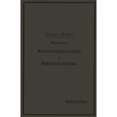 Moderne Arbeitsmethoden im Maschinenbau, Taschenbuch von John T. Usher,A. Elfes, Springer Berlin, 978-3-642-98162-3