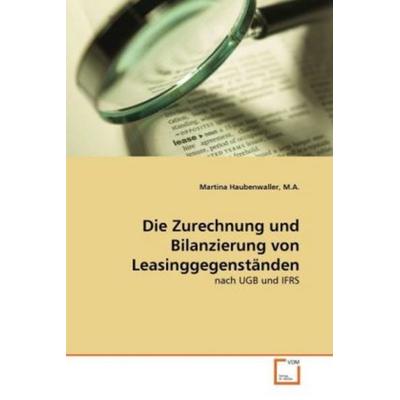 Haubenwaller, M: Zurechnung und Bilanzierung von Leasinggege, Taschenbuch von Haubenwaller, VDM, 978-3-639-33215-5
