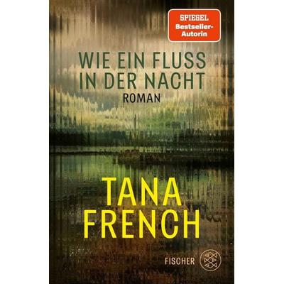 Wie ein Fluss in der Nacht, Gebundene Ausgabe von Tana French, Fischer, 978-3-7587-0027-9