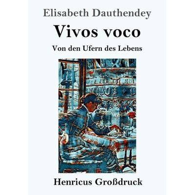 Vivos voco (Großdruck), Taschenbuch von Elisabeth Dauthendey, BoD - Books on Demand, 978-3-8478-2535-7