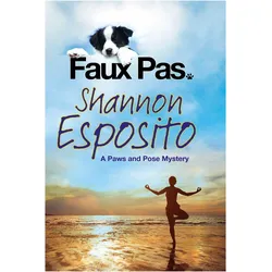 Faux Pas: A dog mystery: 1 (A Paws and Pose Mystery), Belletristik von Shannon Esposito