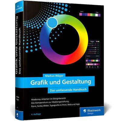 Grafik und Gestaltung, Gebundene Ausgabe von Markus Wäger, Rheinwerk Verlag, 978-3-8362-9793-6