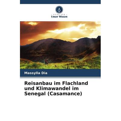 Reisanbau im Flachland und Klimawandel im Senegal (Casamance), Taschenbuch von Massylla Dia, Verlag Unser Wissen