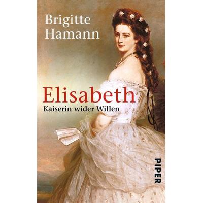 Elisabeth, Taschenbuch von Brigitte Hamann, Piper Taschenbuch, 978-3-492-30180-0