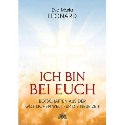 Ich bin bei Euch, Gebundene Ausgabe von Eva Maria Leonard, Via Nova, 978-3-86616-393-5