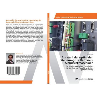 Auswahl der optimalen Steuerung für Karussell-Siebdruckmaschinen, Taschenbuch von Horst Hautz, AV Akademikerverlag, 978-3-639-63121-0