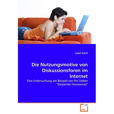 Die Nutzungsmotive von Diskussionsforen im Internet, Taschenbuch von Isabel Schell, VDM, 978-3-8364-5181-9