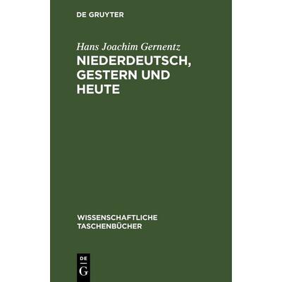 Niederdeutsch, gestern und heute, Gebundene Ausgabe von Hans Joachim Gernentz, De Gruyter, 978-3-11-254099-2