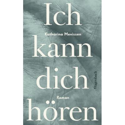 Ich kann dich hören, Gebundene Ausgabe von Katharina Mevissen, Wagenbach, K