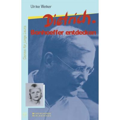 Dietrich. Bonhoeffer entdecken, Taschenbuch von Ulrike Welker, Neukirchener Verlagsgesellschaft, 978-3-7975-0020-5