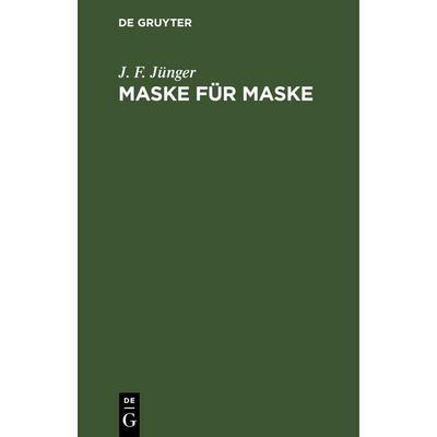 Maske für Maske, Gebundene Ausgabe von J. F. Jünger, De Gruyter, 978-3-11-242947-1