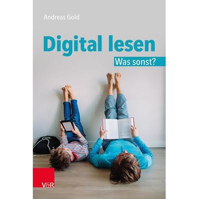 Digital lesen. Was sonst?, Taschenbuch von Andreas Gold, Vandenhoeck + Ruprecht, 978-3-525-70334-2
