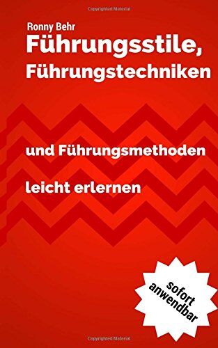 Ronny Behr - Führungsstile, Führungstechniken und Führungsmethoden schnell erlernen: Führungskräftewissen im Zeitraffer - Preis vom 09.10.2026 07:28:09 h