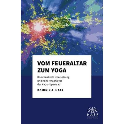 Vom Feueraltar zum Yoga, Gebundene Ausgabe von Dominik A. Haas, Heidelberg Asian Studies Publishing, 978-3-948791-95-7