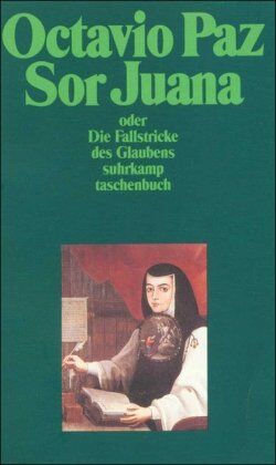 Octavio Paz - Sor Juana Inés de la Cruz oder Die Fallstricke des Glaubens (suhrkamp taschenbuch) - Preis vom 14.10.2026 23:07:16 h