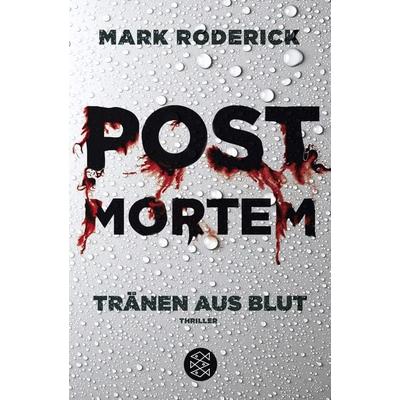 Post Mortem - Tränen aus Blut / Post Mortem Reihe Bd. 1, Taschenbuch von Mark Roderick, Fischer Taschenbuch Verlag