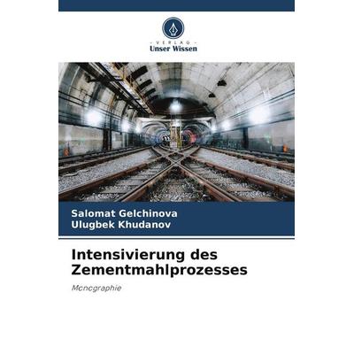 Intensivierung des Zementmahlprozesses, Taschenbuch von Salomat Gelchinova,Ulugbek Khudanov, Verlag Unser Wissen, 978-620-7-76817-2