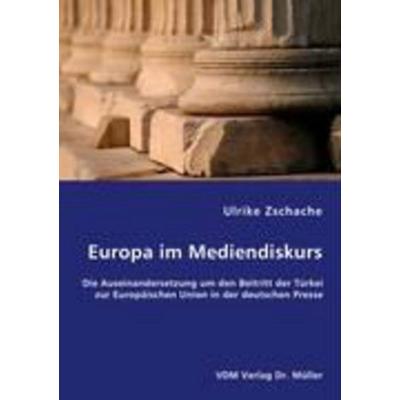Europa im Mediendiskurs, Taschenbuch von Ulrike Zschache, VDM, 978-3-8364-6744-5