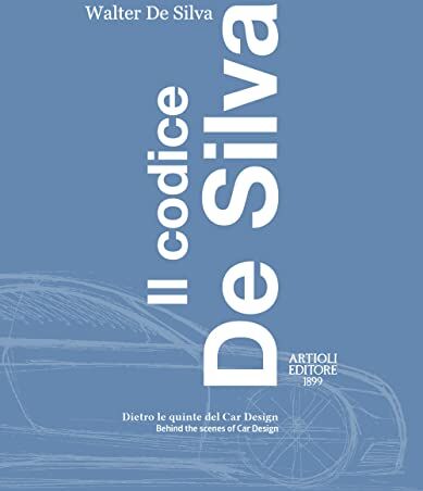 Walter De Silva - Il codice De Silva. Dietro le quinte del car design-Behind the scenes of car design. Ediz. italiana e inglese (The De Silva Code: Design and Professional Stories through the Fiat and VW Groups) - Preis vom 30.09.2026 22:30:23 h