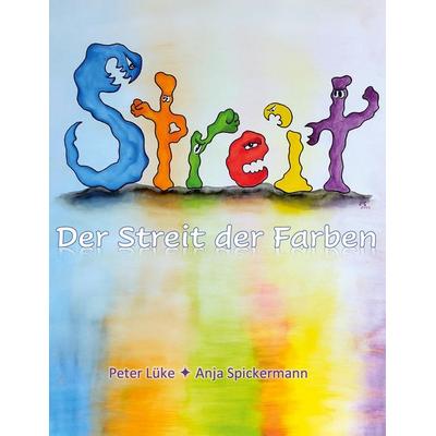 Streit der Farben, Gebundene Ausgabe von Peter Lüke, BoD – Books on Demand, 978-3-8192-9806-6