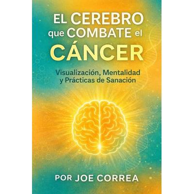 El Cerebro que Combate el Cáncer, Taschenbuch von Joe Correa, Live Stronger Faster