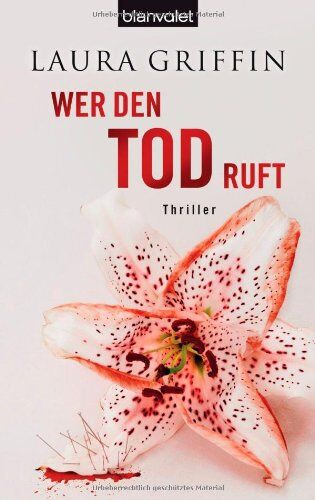 Laura Griffin - Wer den Tod ruft: Thriller - Preis vom 13.10.2026 19:28:25 h