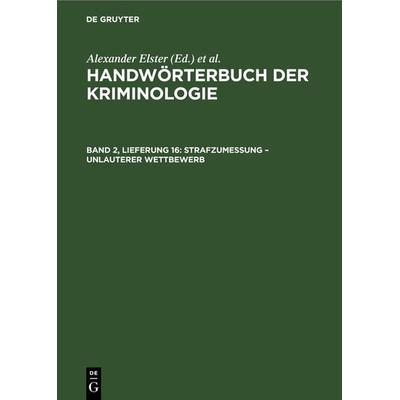 Handwörterbuch der Kriminologie / Strafzumessung – Unlauterer Wettbewerb, Gebundene Ausgabe von , De Gruyter, 978-3-11-251597-6