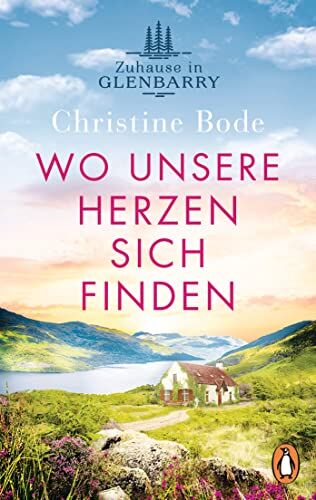 Christine Bode - Wo unsere Herzen sich finden - Zuhause in Glenbarry: Roman (Highland Love, Band 1) - Preis vom 10.10.2026 11:48:34 h