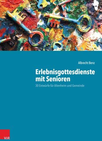Albrecht Benz - Erlebnisgottesdienste mit Senioren: 30 Entwürfe für Altenheim und Gemeinde - Preis vom 09.10.2026 07:28:09 h
