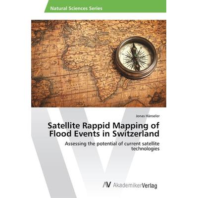 Hänseler, J: Satellite Rapid Mapping of Flood Events in Swit, Taschenbuch von Jonas Hänseler, AV Akademikerverlag, 978-620-2-21102-4