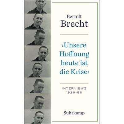»Unsere Hoffnung heute ist die Krise« Interviews 1926-1956, Taschenbuch von Bertolt Brecht, Suhrkamp, 978-3-518-47159-3