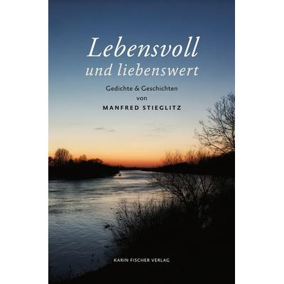 Lebensvoll und liebenswert, Taschenbuch von Manfred Stieglitz, Fischer, Karin, 978-3-8422-4593-8