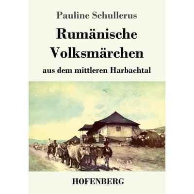 Rumänische Volksmärchen aus dem mittleren Harbachtal, Taschenbuch von Pauline Schullerus, Hofenberg, 978-3-7437-3056-4
