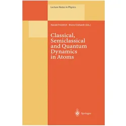 Classical, Semiclassical and Quantum Dynamics in Atoms, Fachbücher von Harald Friedrich, Bruno Eckhardt