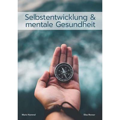 Selbstentwicklung & mentale Gesundheit, Taschenbuch von Hummel & Renner, Buchschmiede, 978-3-99165-918-1
